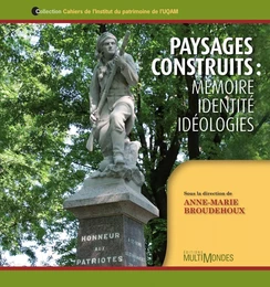 Paysages construits : mémoire, identité, idéologies