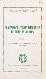 Le cosmopolitisme littéraire de Charles du Bos (1). La jeunesse de Charles du Bos, 1882-1914