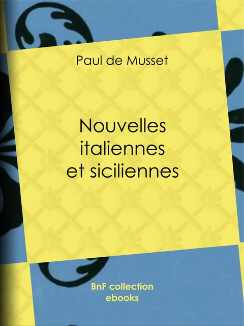 Nouvelles italiennes et siciliennes - Paul de Musset - BnF collection ebooks