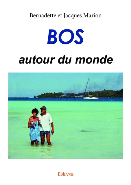 BOS autour du monde -  Bernadette, Jacques Marion - Editions Edilivre