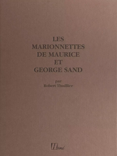 Les marionnettes de Maurice et George Sand - Robert Thuillier - (Hermé) réédition numérique FeniXX