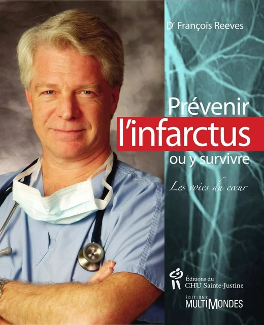 Prévenir l’infarctus ou y survivre : les voies du coeur - Dr François Reeves - Éditions MultiMondes