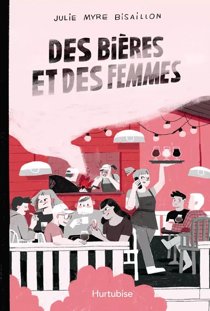 Des bières et des femmes - Julie Myre-Bisaillon - Éditions Hurtubise