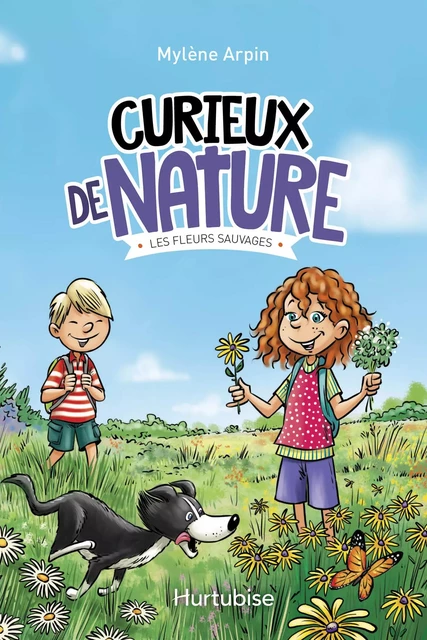 Curieux de nature T2 - Les fleurs sauvages - Mylène Arpin - Éditions Hurtubise