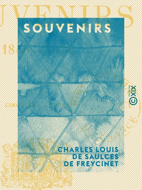 Souvenirs - Charles Louis de Saulces de Freycinet - Collection XIX