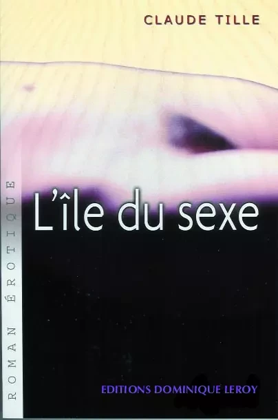 L'Île du sexe - Claude Tille - Éditions Dominique Leroy