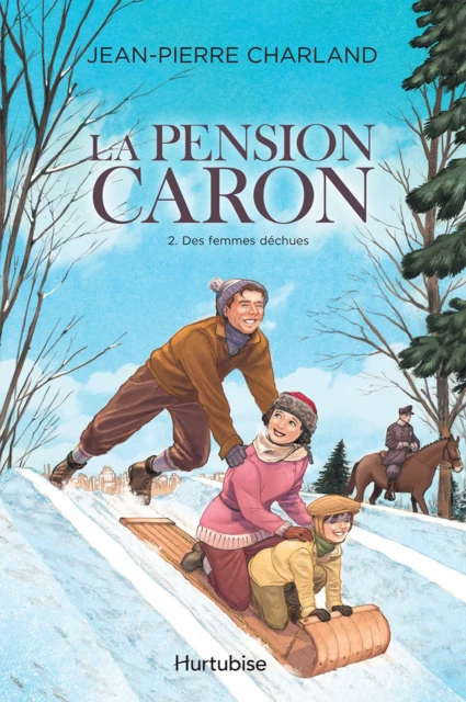 La Pension Caron - Tome 2 - Jean-Pierre Charland - Éditions Hurtubise