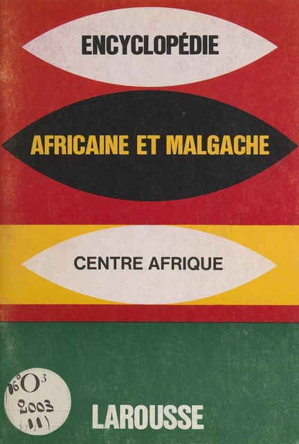 Encyclopédie africaine et malgache : République Centrafricaine -  Collectif - Larousse (réédition numérique FeniXX)