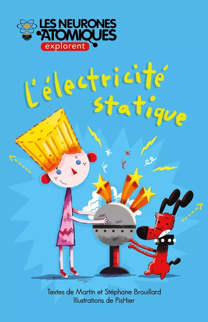 Les Neurones Atomiques explorent l’électricité statique - Stéphane Brouillard, Martin Brouillard - Éditions MultiMondes