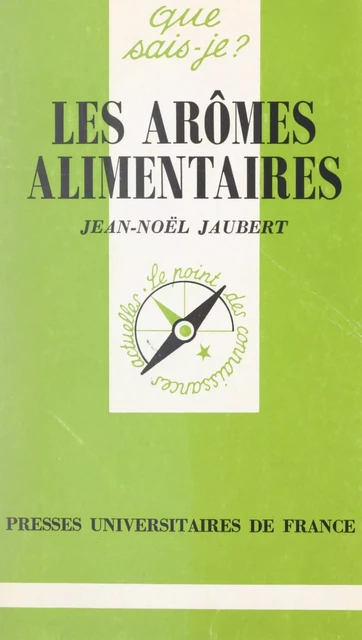 Les arômes alimentaires - Jean-Noël Jaubert - (Presses universitaires de France) réédition numérique FeniXX