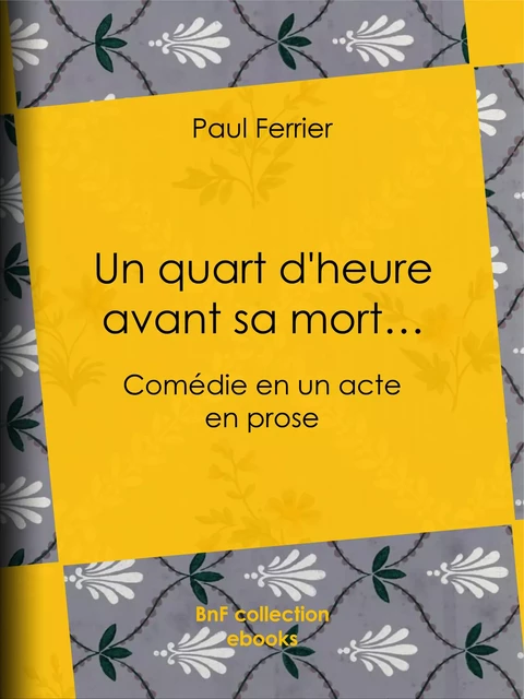 Un quart d'heure avant sa mort… - Paul Ferrier - BnF collection ebooks