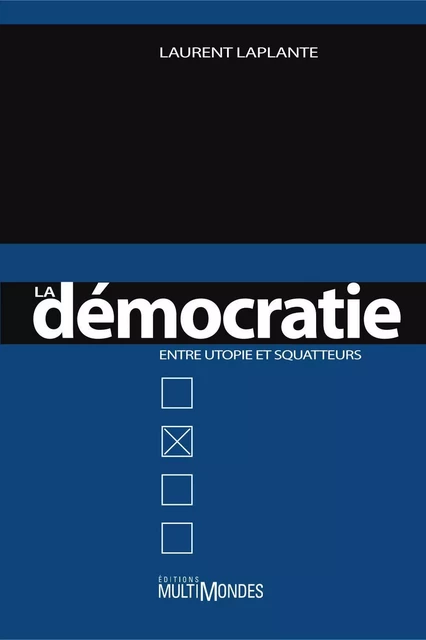 La démocratie entre utopie et squatters - Laurent Laplante - Éditions MultiMondes