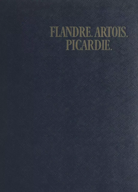 Flandre, Artois, Picardie - Georges Ducatez - (Hachette) réédition numérique FeniXX