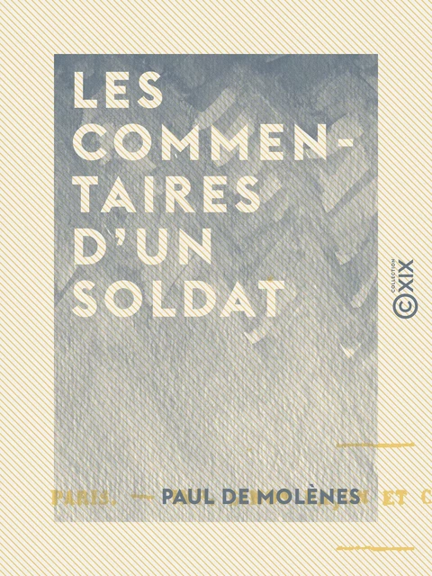 Les Commentaires d'un soldat - Paul de Molènes - Collection XIX