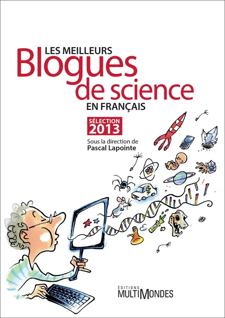 Les meilleurs blogues de science en français – Sélection 2013 - Pascal Lapointe - Éditions MultiMondes