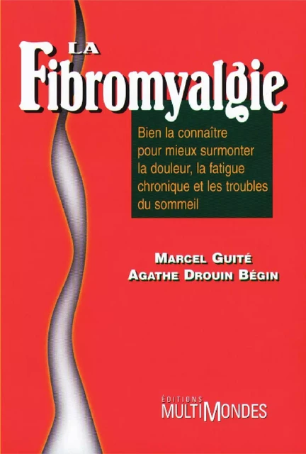 La fibromyalgie - Marcel Guité, Agathe Drouin Bégin - Éditions MultiMondes