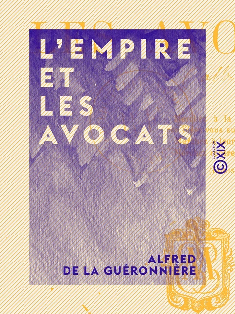 L'Empire et les avocats - Alfred de la Guéronnière - Collection XIX