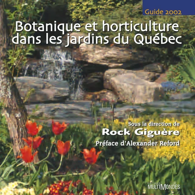 Botanique et horticulture dans les jardins du Québec : guide 2002 - Rock Giguère - Éditions MultiMondes