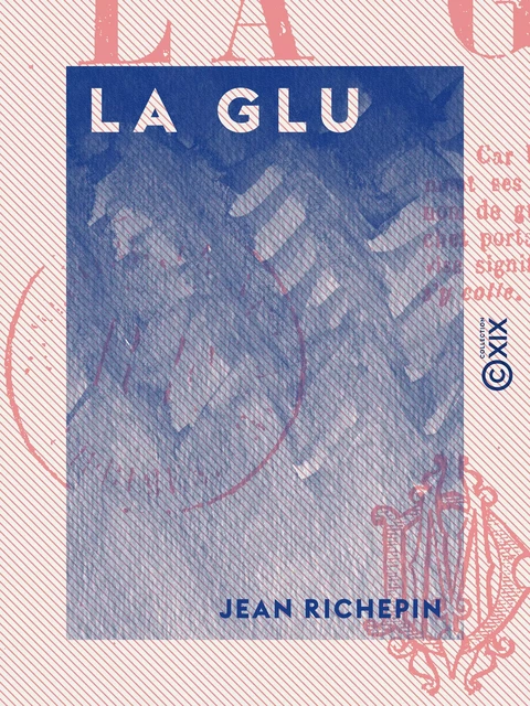 La Glu - Jean Richepin - Collection XIX