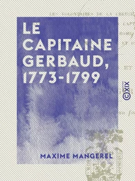 Le Capitaine Gerbaud, 1773-1799