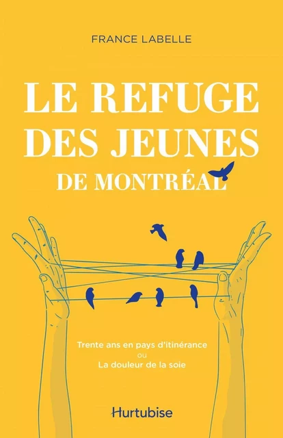 Le Refuge des jeunes de Montréal - France Labelle - Éditions Hurtubise