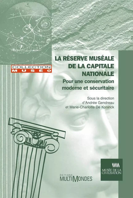 La réserve muséale de la Capitale nationale : pour une conservation moderne et sécuritaire - Andrée Gendreau, Marie-Charlotte De Koninck - Éditions MultiMondes