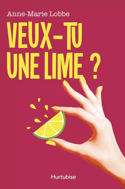 Veux-tu une lime? - Anne-Marie Lobbe - Éditions Hurtubise