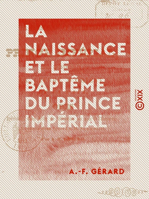 La Naissance et le Baptême du Prince impérial - La pensée, la guerre d'Orient et la paix : Odes - A.-F. Gérard - Collection XIX