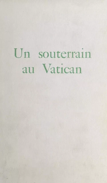 Un souterrain au Vatican - Olivier Merlin - (Fayard) réédition numérique FeniXX