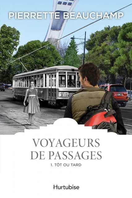 Voyageurs de passages T1 - Tôt ou tard - Pierrette Beauchamp - Éditions Hurtubise