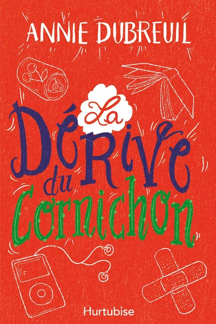 La dérive du cornichon - Annie Dubreuil - Éditions Hurtubise