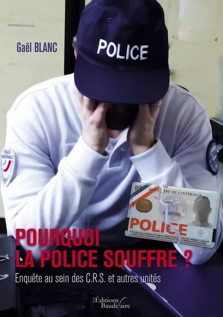 Pourquoi la Police souffre ? - Gaël BLANC - Éditions Baudelaire