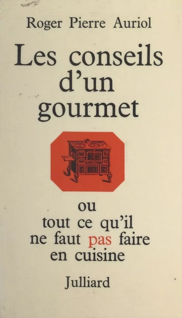 Les conseils d'un gourmet - Roger Pierre Auriol - (Julliard) réédition numérique FeniXX