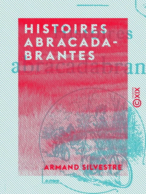 Histoires abracadabrantes - Armand Silvestre - Collection XIX