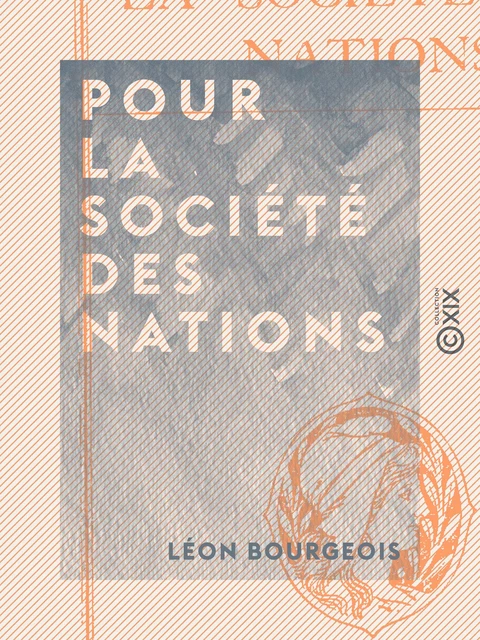 Pour la Société des Nations - Léon Bourgeois - Collection XIX