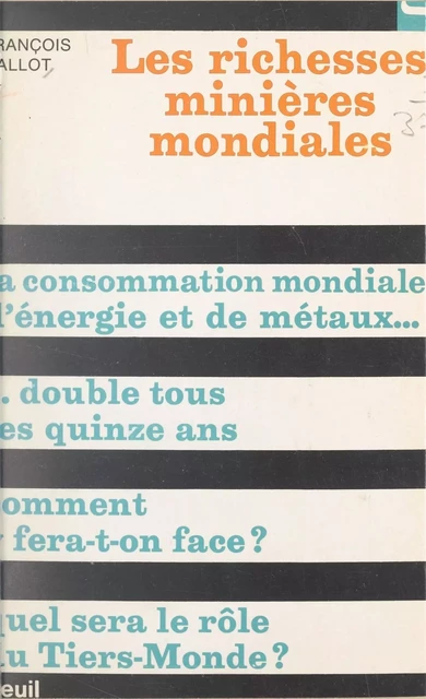 Les richesses minières mondiales - François Callot - Seuil (réédition numérique FeniXX)