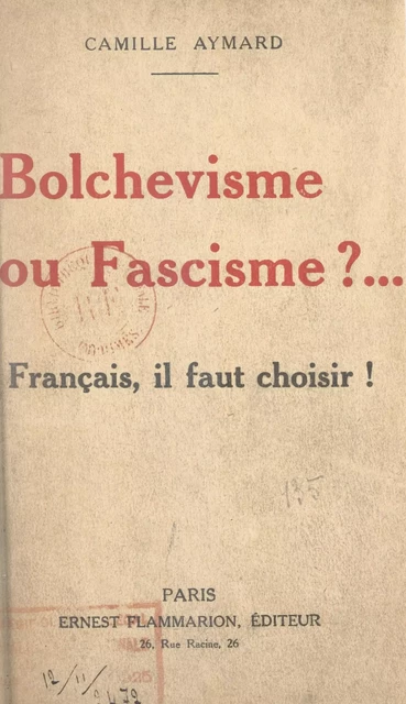 Bolchevisme ou fascisme ? - Camille Aymard - (Flammarion) réédition numérique FeniXX