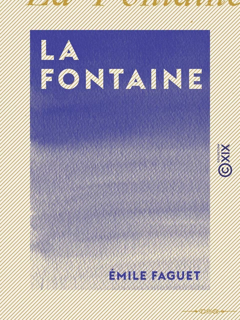 La Fontaine - Émile Faguet - Collection XIX