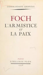 Foch, l'armistice et la paix