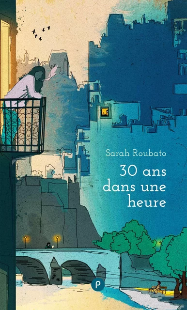 30 ans dans une heure - Sarah Roubato - publie.net