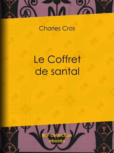 Le Coffret de Santal - Charles Cros - BnF collection ebooks