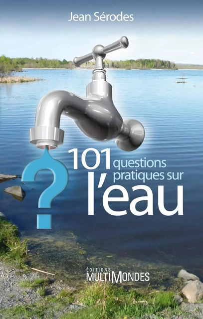 101 questions pratiques sur l’eau - Jean Sérodes - Éditions MultiMondes