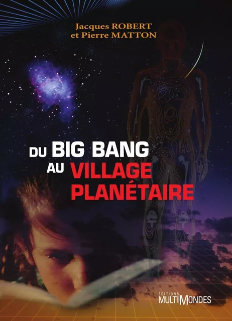 Du Big Bang au Village planétaire - Jacques Robert, Pierre Matton - Éditions MultiMondes