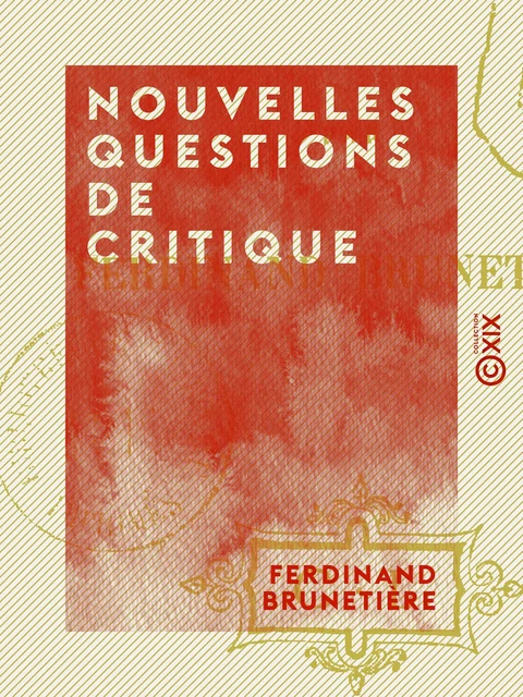 Nouvelles questions de critique - Ferdinand Brunetière - Collection XIX