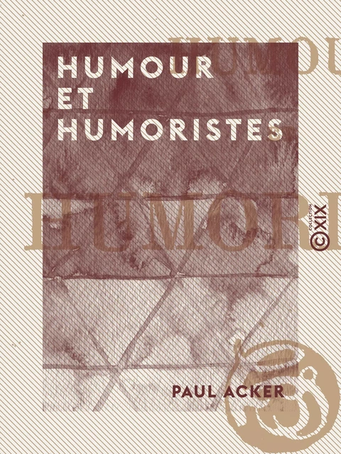 Humour et Humoristes - Paul Acker - Collection XIX