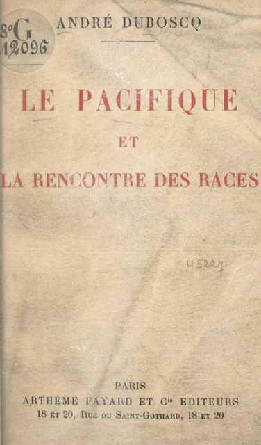 Le pacifique et la rencontre des races - André Duboscq - (Fayard) réédition numérique FeniXX