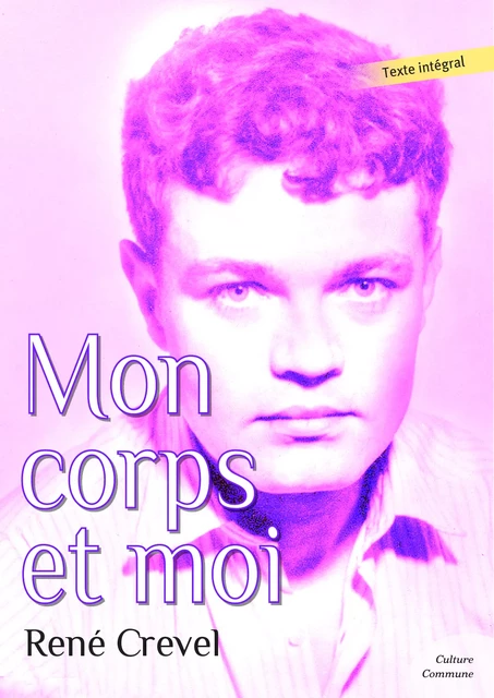 Mon corps et moi - René Crevel - Culture commune