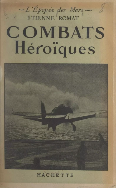 L'épopée des mers. Combats héroïques - Étienne Romat - (Hachette) réédition numérique FeniXX