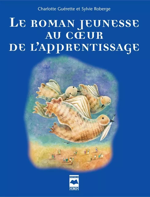 Le Roman jeunesse au coeur de l'apprentissage - Charlotte Guerette - Éditions Hurtubise