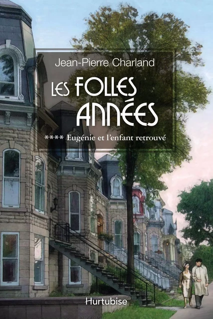 Les Folles Années T4 - Jean-Pierre Charland - Éditions Hurtubise